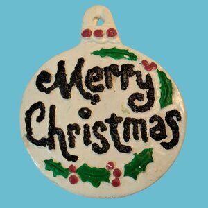 Merry Christmas Ornament Rustic Primitive Handcrafted Ceramic Holly
